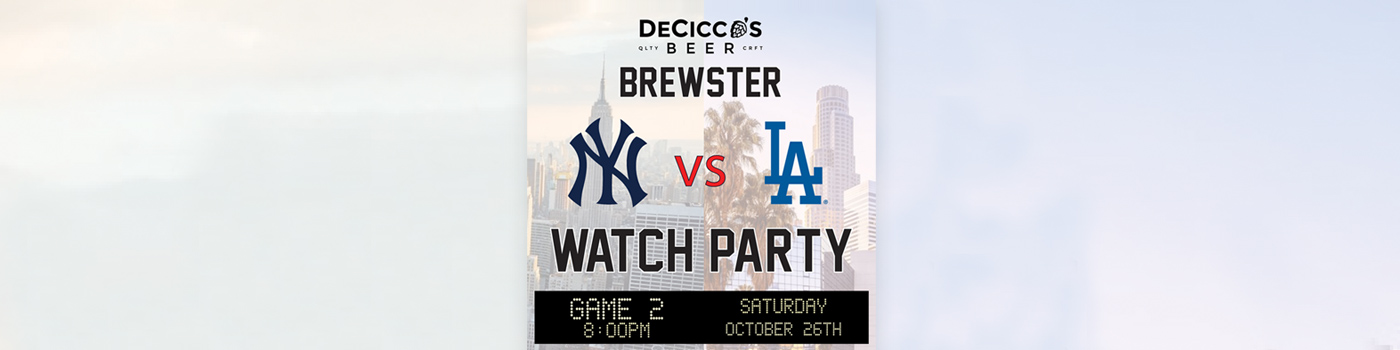 Decicco's World Series Game 2 watch party at Brewster on Saturday, October 26th